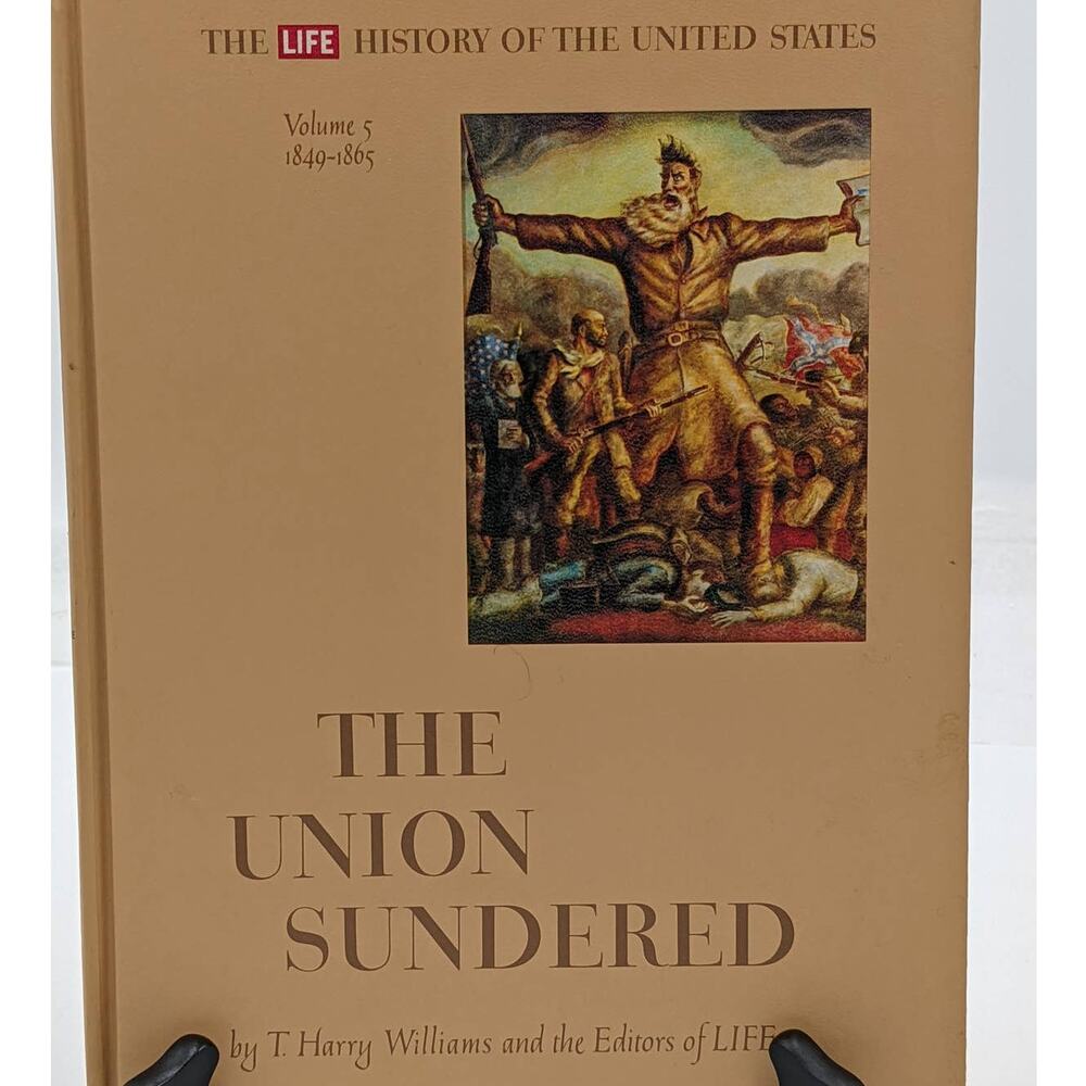 The Life History of the United States The Union Sundered-Volume 5: 1849-1865